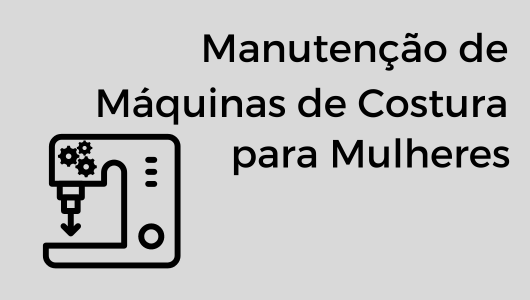 CURSO DE MANUTENÇÃO DE MÁQUINAS DE COSTURA PARA MULHERES